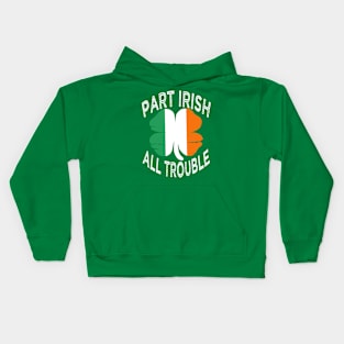 Part Irish All Trouble St Patrick's day Kids Hoodie